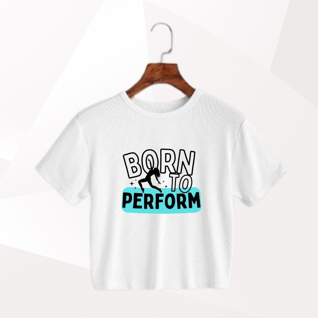 Born To Perform Cropped T-Shirt