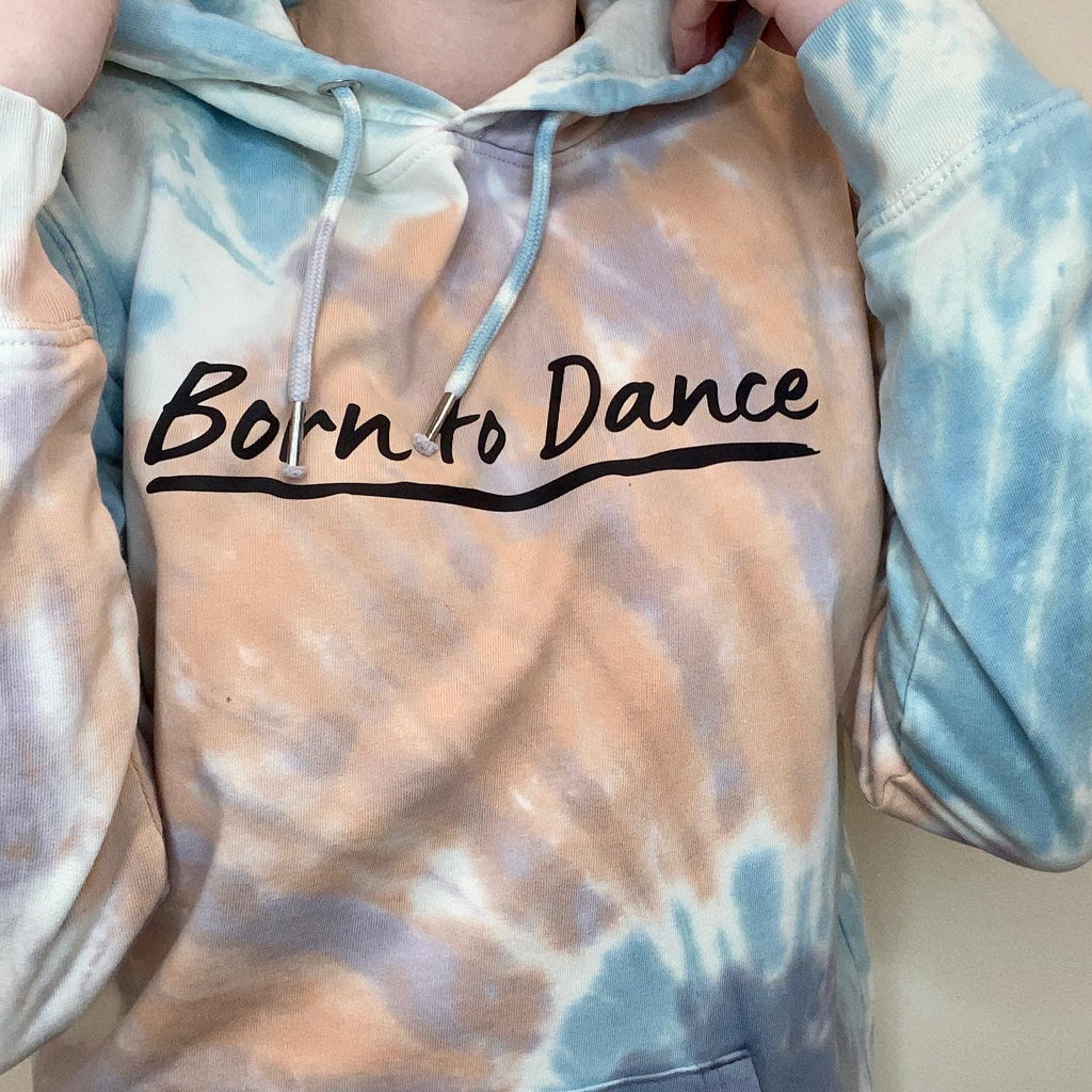 Born To Dance Tie Dye Hoodie