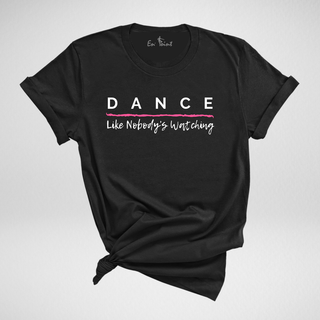 Dance Like Nobody's Watching T-shirt